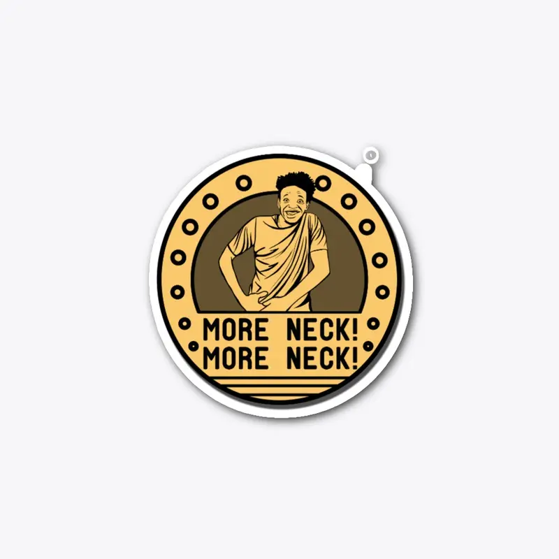 MORE NECK!